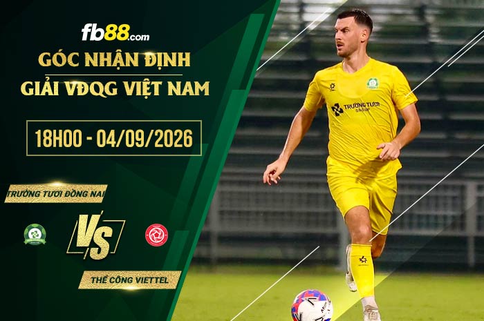 fb88-soi kèo Trường Tươi Đồng Nai vs Thể Công Viettel