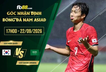 fb88-soi kèo U23 Hàn Quốc vs U23 Saudi Arabia