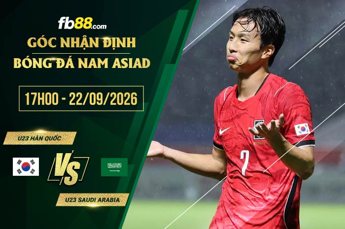 fb88-soi kèo U23 Hàn Quốc vs U23 Saudi Arabia