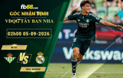 fb88-soi-keo-tran-dau-Betis-vs-Real-Madrid-05-09-2026