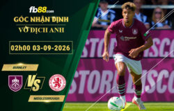 fb88-soi-keo-tran-dau-Burnley-vs-Middlesbrough-03-09-2026