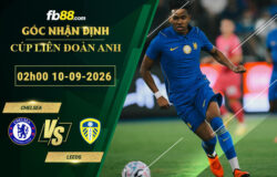 fb88-bang-keo-tran-dau-Chelsea-vs-Leeds-10fb88-bang-keo-tran-dau-Chelsea-vs-Leeds-10-09-2026