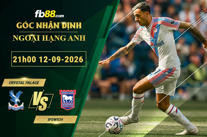 fb88-soi-keo-tran-dau-Crystal-Palace-vs-Ipswich-12-09-2026