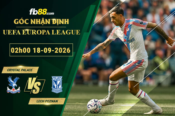 fb88-soi-keo-tran-dau-Crystal-Palace-vs-Lech-Poznan-18-09-2026