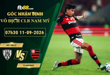 fb88-soi-keo-tran-dau-Del-Valle-vs-Flamengo-11-09-2026