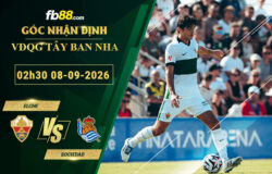 fb88-soi-keo-tran-dau-Elche-vs-Sociedad-08-09-2026