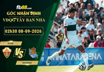 fb88-soi-keo-tran-dau-Elche-vs-Sociedad-08-09-2026