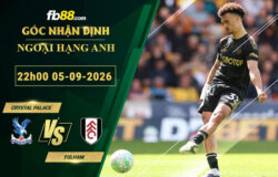 fb88-soi-keo-tran-dau-Fulham-vs-Crystal-Palace-05-09-2026