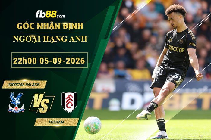 fb88-soi-keo-tran-dau-Fulham-vs-Crystal-Palace-05-09-2026