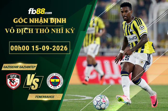 fb88-soi-keo-tran-dau-Gazisehir-Gaziantep-vs-Fenerbahce-15-09-2026