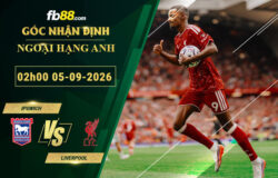 fb88-soi-keo-tran-dau-Ipswich-vs-Liverpool-05-09-2026