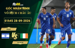 fb88-soi-keo-tran-dau-Israel-vs-CH-Ailen-28-09-2026
