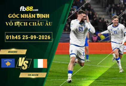 fb88-soi-keo-tran-dau-Kosovo-vs-CH-Ailen-25-09-2026