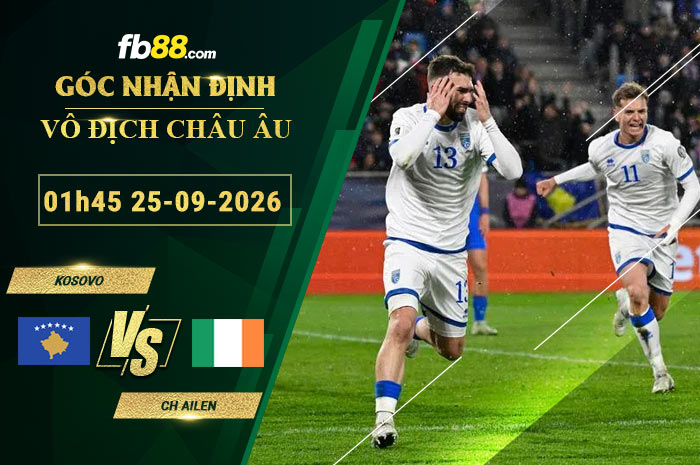 fb88-soi-keo-tran-dau-Kosovo-vs-CH-Ailen-25-09-2026