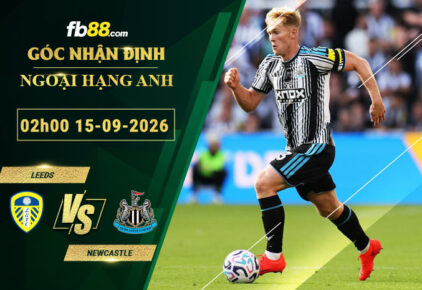 fb88-soi-keo-tran-dau-Leeds-vs-Newcastle-15-09-2026