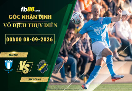 fb88-soi-keo-tran-dau-Malmo-vs-AIK-Solna-08-09-2026