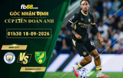 fb88-soi-keo-tran-dau-Man-City-vs-Norwich-City-18-09-2026