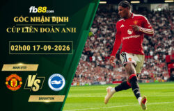 fb88-soi-keo-tran-dau-Man-Utd-vs-Brighton-17-09-2026