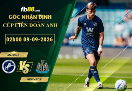 fb88-soi-keo-tran-dau-Millwall-vs-Newcastle-09-09-2026