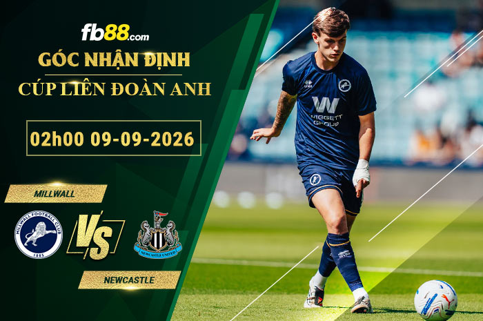 fb88-soi-keo-tran-dau-Millwall-vs-Newcastle-09-09-2026