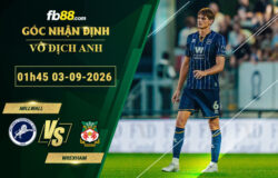 fb88-soi-keo-tran-dau-Millwall-vs-Wrexham-03-09-2026