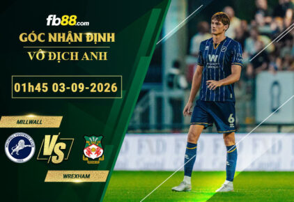 fb88-soi-keo-tran-dau-Millwall-vs-Wrexham-03-09-2026