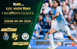 fb88-soi-keo-tran-dau-Porto-vs-Man-City-09-09-2026