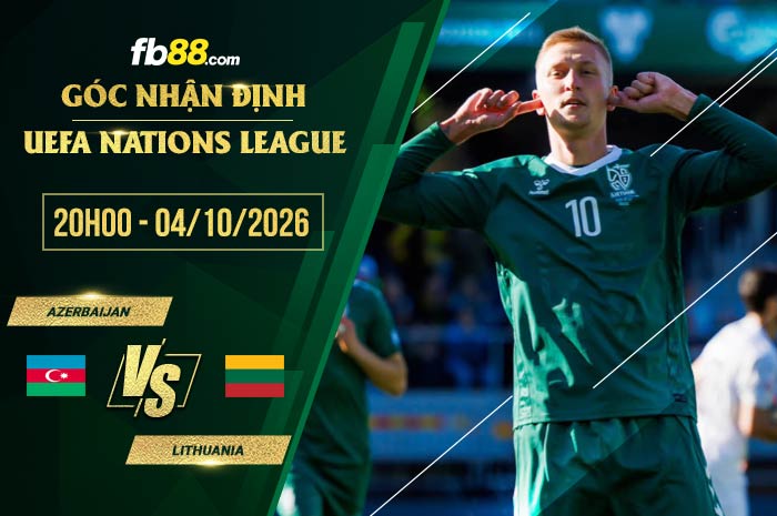 fb88-soi kèo Azerbaijan vs Lithuania