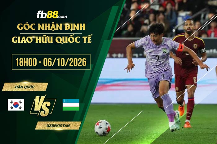 fb88-soi kèo Hàn Quốc vs Uzbekistan