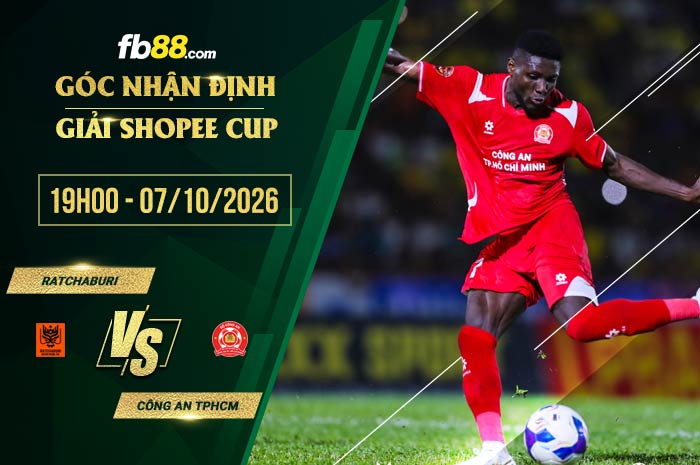 fb88-soi kèo Ratchaburi vs Công an TPHCM