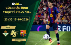 fb88-soi-keo-tran-dau-Betis-vs-Barcelona-17-10-2026