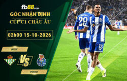 fb88-soi-keo-tran-dau-Betis-vs-Porto-15-10-2026