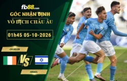 fb88-soi-keo-tran-dau-CH-Ailen-vs-Israel-05-10-2026