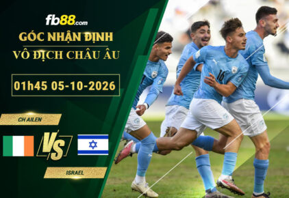 fb88-soi-keo-tran-dau-CH-Ailen-vs-Israel-05-10-2026