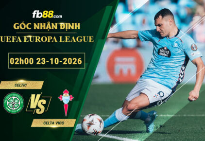 fb88-soi-keo-tran-dau-Celtic-vs-Celta-Vigo-23-10-2026