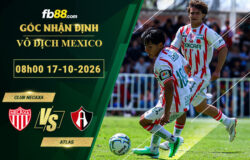 fb88-soi-keo-tran-dau-Club-Necaxa-vs-Atlas-17-10-2026