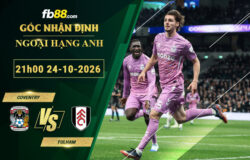 fb88-soi-keo-tran-dau-Coventry-vs-Fulham-24-10-2026