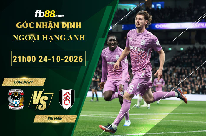 fb88-soi-keo-tran-dau-Coventry-vs-Fulham-24-10-2026