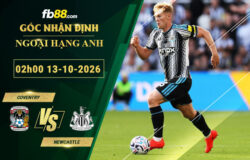 fb88-soi-keo-tran-dau-Coventry-vs-Newcastle-13-10-2026