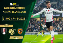 fb88-soi-keo-tran-dau-Fulham-vs-Hull-City-17-10-2026