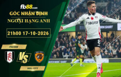 fb88-soi-keo-tran-dau-Fulham-vs-Hull-City-17-10-2026