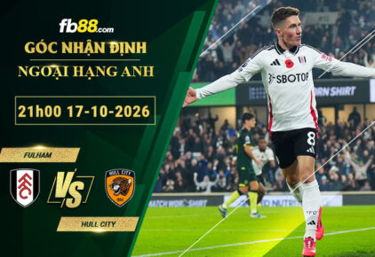 fb88-soi-keo-tran-dau-Fulham-vs-Hull-City-17-10-2026