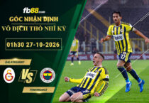 fb88-soi-keo-tran-dau-Galatasaray-vs-Fenerbahce-27-10-2026