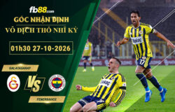fb88-soi-keo-tran-dau-Galatasaray-vs-Fenerbahce-27-10-2026