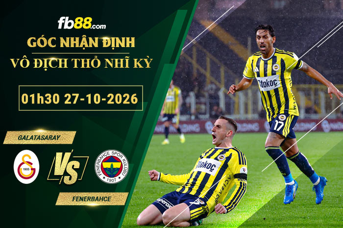 fb88-soi-keo-tran-dau-Galatasaray-vs-Fenerbahce-27-10-2026