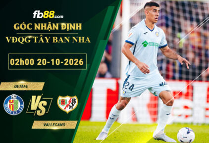 fb88-bang-keo-tran-dau-Getafe-vs-Vallecano-20-10-2026
