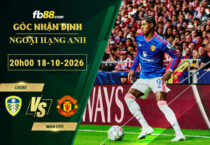 fb88-soi-keo-tran-dau-Leeds-vs-Man-Utd-18-10-2026
