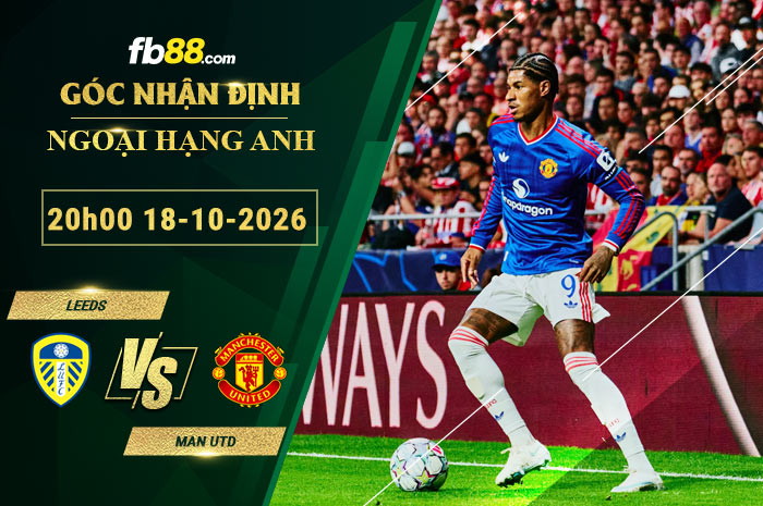 fb88-soi-keo-tran-dau-Leeds-vs-Man-Utd-18-10-2026
