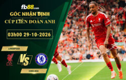 fb88-soi-keo-tran-dau-Liverpool-vs-Chelsea-29-10-2026