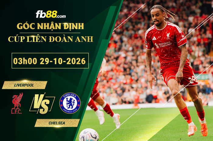 fb88-soi-keo-tran-dau-Liverpool-vs-Chelsea-29-10-2026